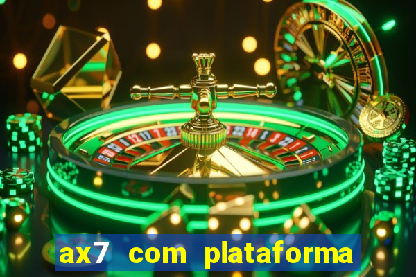 ax7 com plataforma de jogos